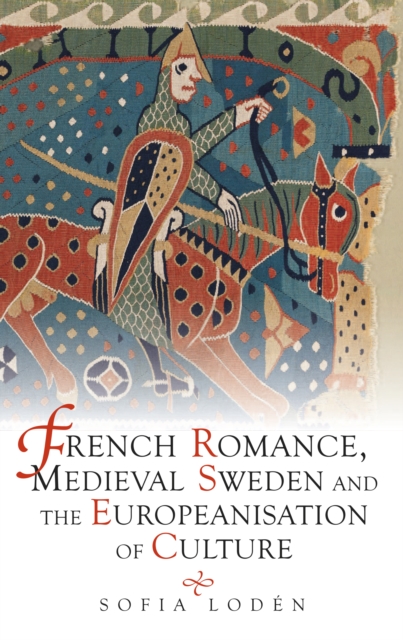 French Romance, Medieval Sweden and the Europeanisation of Culture, EPUB eBook