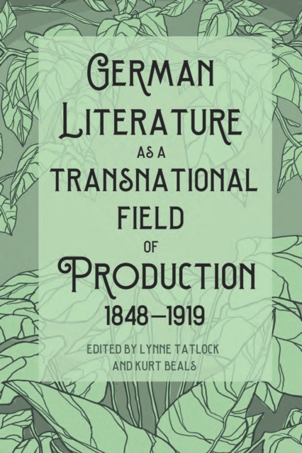 German Literature as a Transnational Field of Production, 1848-1919, PDF eBook