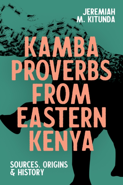Kamba Proverbs from Eastern Kenya : Sources, Origins & History, PDF eBook