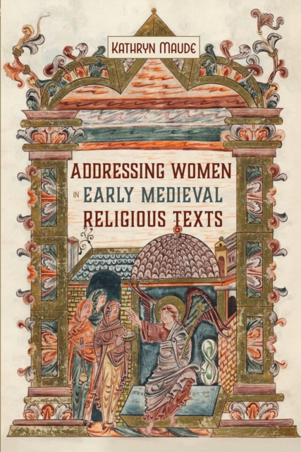 Addressing Women in Early Medieval Religious Texts, PDF eBook