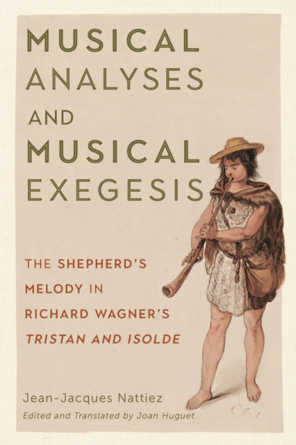 Musical Analyses and Musical Exegesis : The Shepherd's Melody in Richard Wagner's <I>Tristan and Isolde</I>, PDF eBook