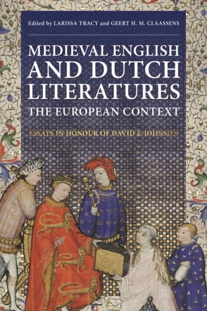 Medieval English and Dutch Literatures: the European Context : Essays in Honour of David F. Johnson, PDF eBook