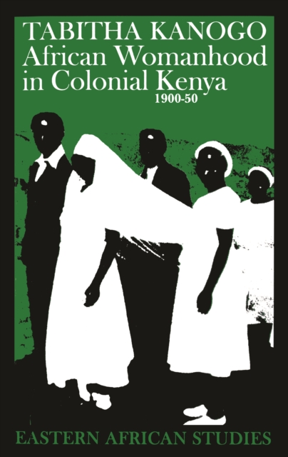 African Womanhood in Colonial Kenya 1900-50, PDF eBook