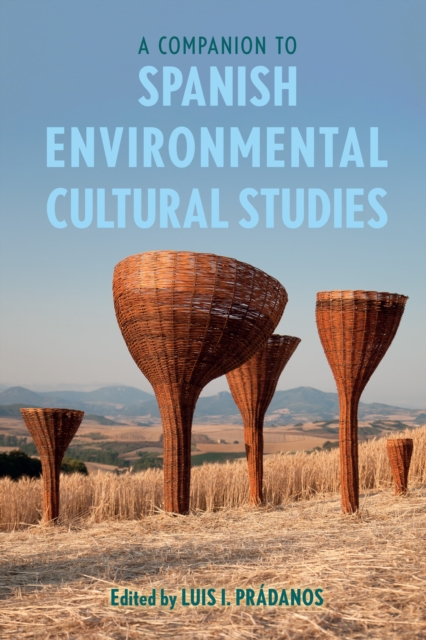 A Companion to Spanish Environmental Cultural Studies, PDF eBook