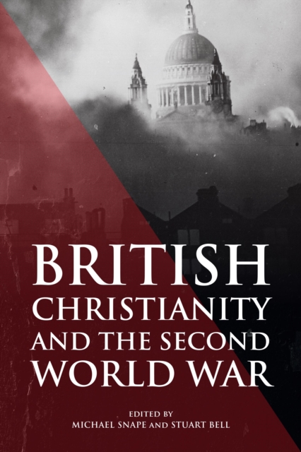 British Christianity and the Second World War, PDF eBook