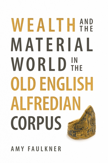 Wealth and the Material World in the Old English Alfredian Corpus, PDF eBook