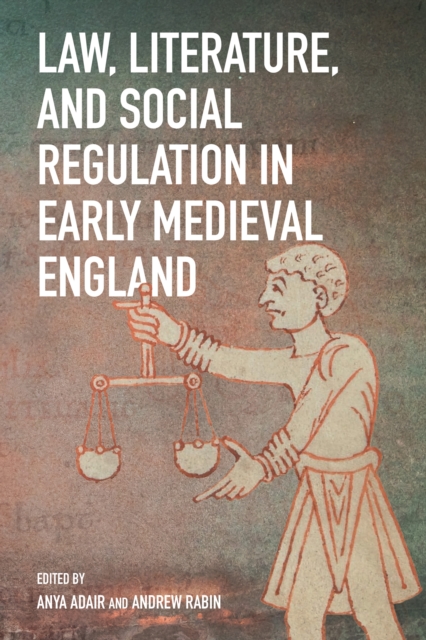 Law, Literature, and Social Regulation in Early Medieval England, PDF eBook