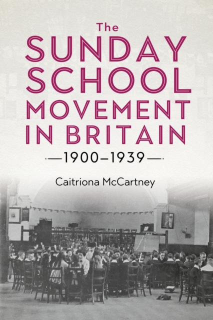 The Sunday School Movement in Britain, 1900-1939, PDF eBook