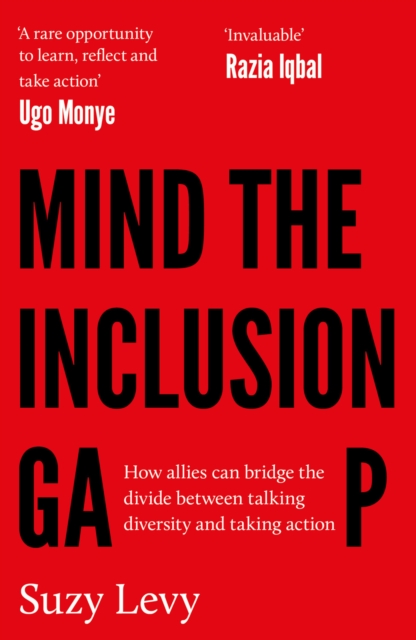 Mind the Inclusion Gap : How allies can bridge the divide between talking diversity and taking action, EPUB eBook