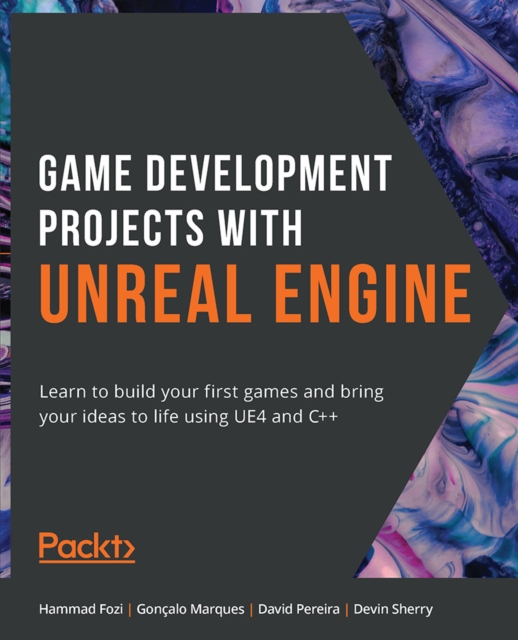Game Development Projects with Unreal Engine : Learn to build your first games and bring your ideas to life using UE4 and C++, EPUB eBook