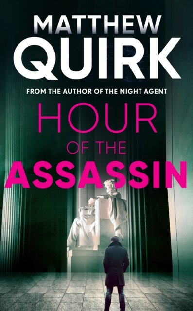 Hour of the Assassin : a gripping spy thriller from the author of THE NIGHT AGENT, now a massive worldwide hit TV series, EPUB eBook