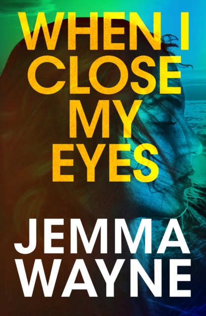 When I Close My Eyes : a successful Hollywood screenwriter is visited by a friend from her past... but is he who he claims to be?, Paperback / softback Book