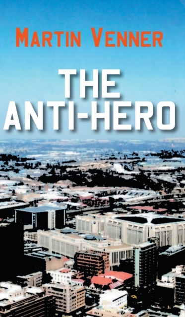 The Anti-Hero, Hardback Book