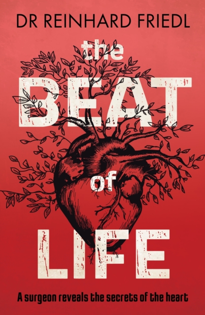 The Beat of Life : A surgeon reveals the secrets of the heart, EPUB eBook