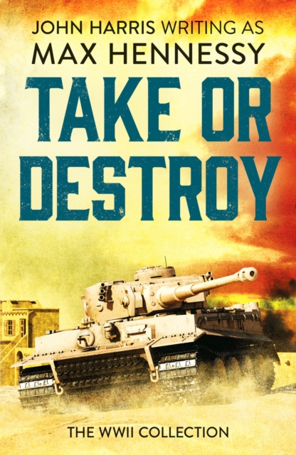 Take or Destroy : The WWII Collection, Paperback / softback Book