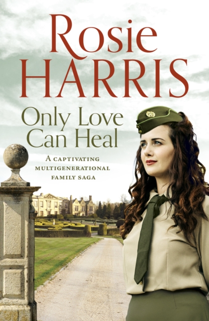 Only Love Can Heal : A captivating multigenerational family saga, Paperback / softback Book