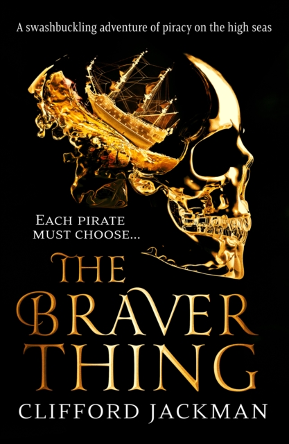 The Braver Thing : A swashbuckling adventure of pirates on the high seas., EPUB eBook