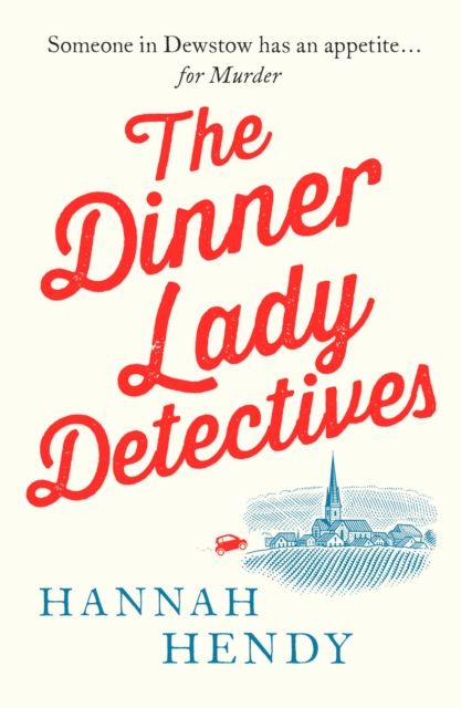 The Dinner Lady Detectives : A charming British village cosy mystery, Paperback / softback Book