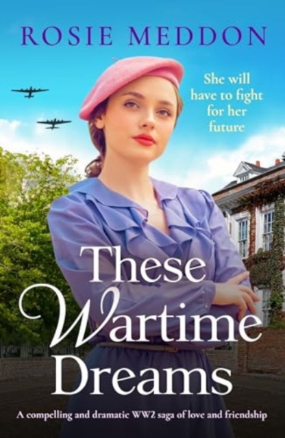 These Wartime Dreams : A compelling and dramatic WW2 saga of love and friendship, Paperback / softback Book