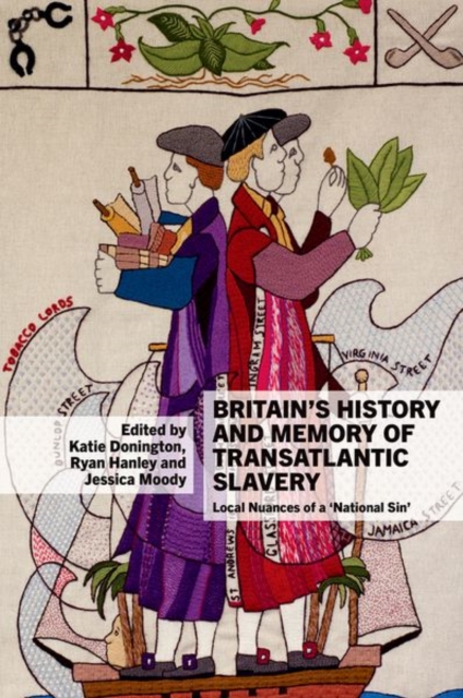 Britain’s History and Memory of Transatlantic Slavery : Local Nuances of a ‘National Sin’, Paperback / softback Book