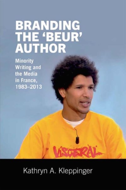 Branding the ‘Beur’ Author : Minority Writing and the Media in France, Paperback / softback Book