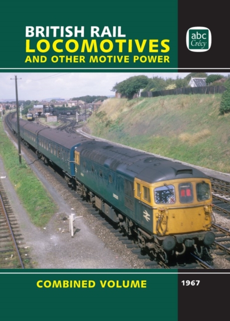 British Rail Locomotives and Other Motive Power : Combined Volume 1967, Hardback Book