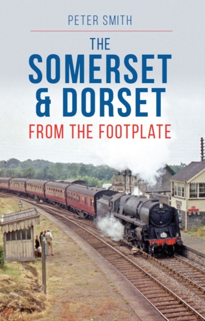 The Somerset & Dorset : From the Footplate, EPUB eBook