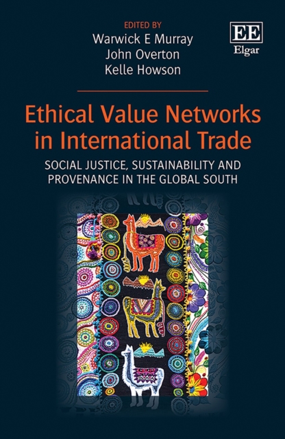 Ethical Value Networks in International Trade : Social Justice, Sustainability and Provenance in the Global South, PDF eBook