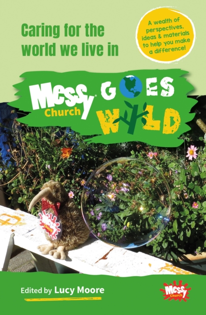 Messy Church Goes Wild : Caring for the world we live in, Paperback / softback Book
