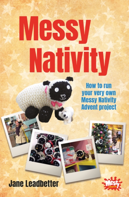 Messy Nativity : How to run your very own Messy Nativity Advent project, Paperback / softback Book
