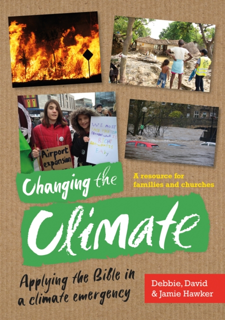 Changing the Climate : Applying the Bible in a climate emergency, Paperback / softback Book