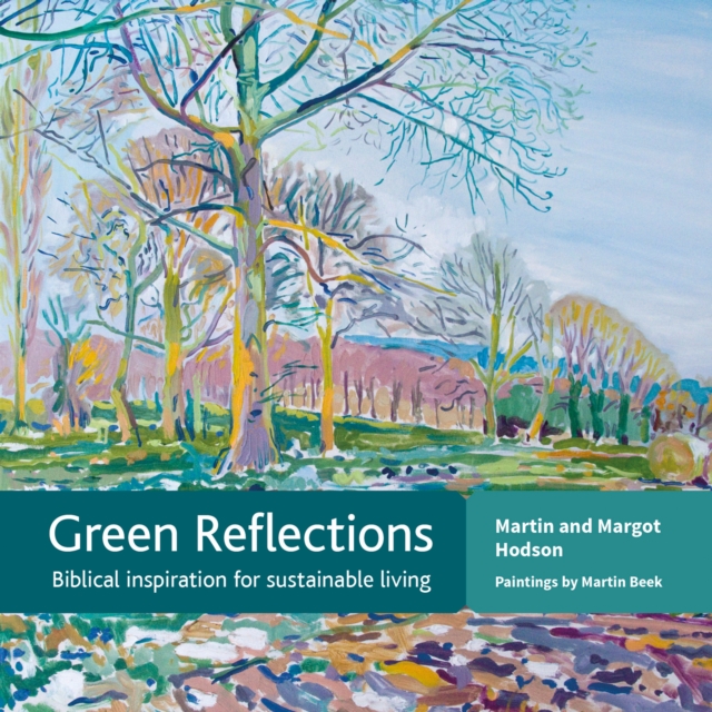 Green Reflections : Biblical inspiration for sustainable living, Paperback / softback Book