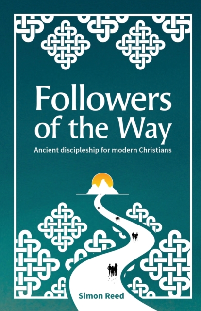 Followers of the Way : Ancient discipleship for modern Christians, Paperback / softback Book
