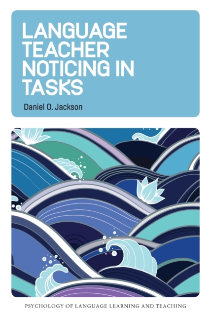 Language Teacher Noticing in Tasks, Paperback / softback Book