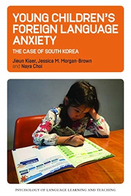 Young Children's Foreign Language Anxiety : The Case of South Korea, Hardback Book