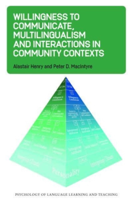 Willingness to Communicate, Multilingualism and Interactions in Community Contexts, Paperback / softback Book