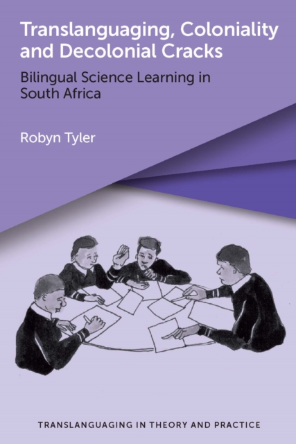 Translanguaging, Coloniality and Decolonial Cracks : Bilingual Science Learning in South Africa, EPUB eBook