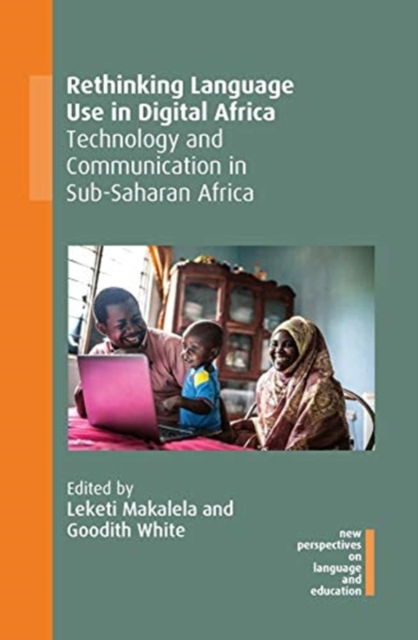 Rethinking Language Use in Digital Africa : Technology and Communication in Sub-Saharan Africa, Hardback Book