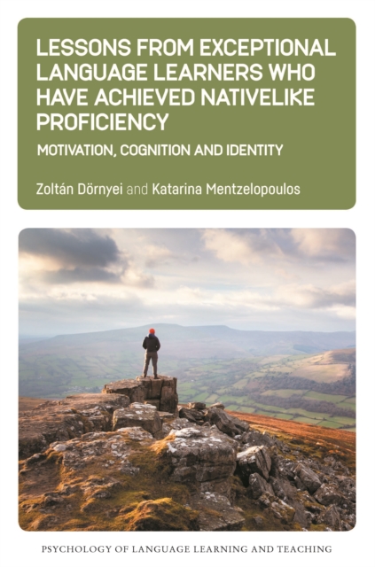 Lessons from Exceptional Language Learners Who Have Achieved Nativelike Proficiency : Motivation, Cognition and Identity, PDF eBook