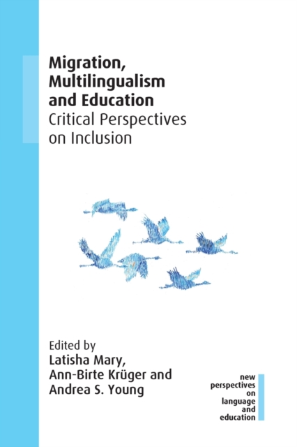 Migration, Multilingualism and Education : Critical Perspectives on Inclusion, Paperback / softback Book