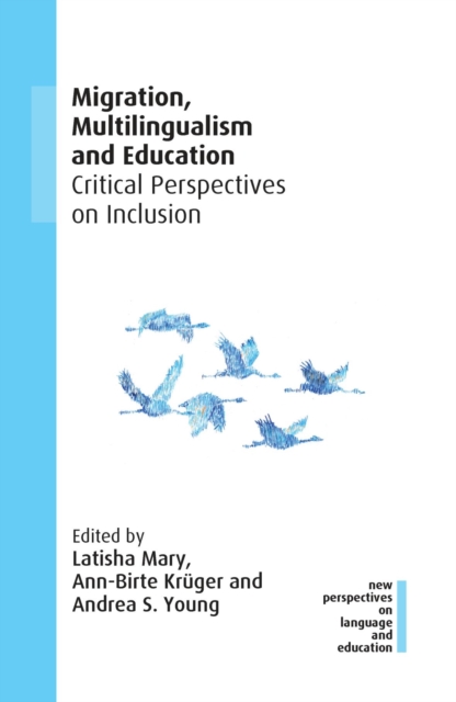 Migration, Multilingualism and Education : Critical Perspectives on Inclusion, PDF eBook