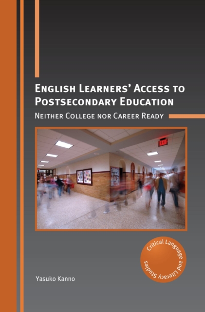 English Learners' Access to Postsecondary Education : Neither College nor Career Ready, EPUB eBook
