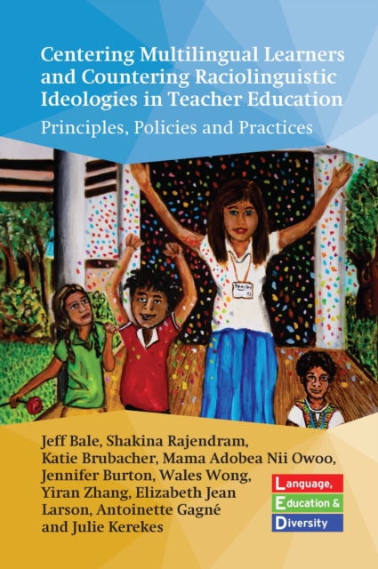 Centering Multilingual Learners and Countering Raciolinguistic Ideologies in Teacher Education : Principles, Policies and Practices, EPUB eBook