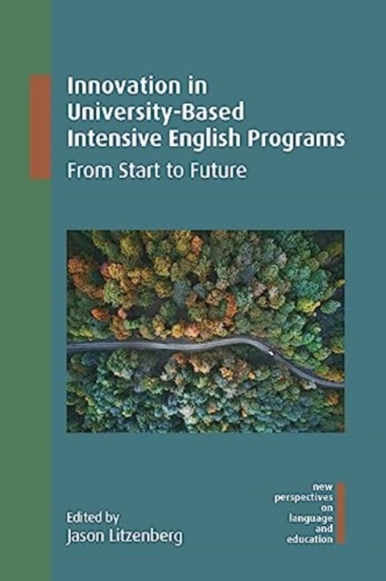 Innovation in University-Based Intensive English Programs : From Start to Future, Hardback Book