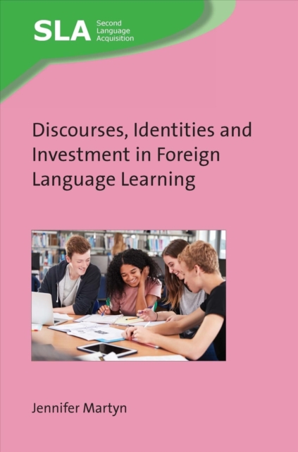 Discourses, Identities and Investment in Foreign Language Learning, Hardback Book