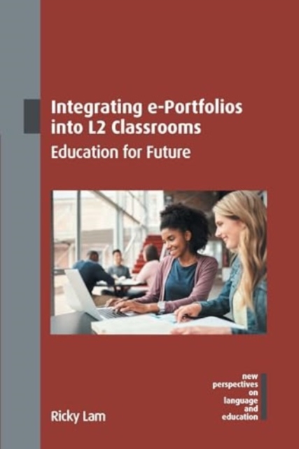 Integrating e-Portfolios into L2 Classrooms : Education for Future, Hardback Book