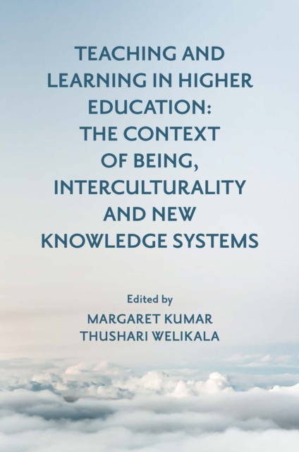 Teaching and Learning in Higher Education : The Context of Being, Interculturality and New Knowledge Systems, Hardback Book