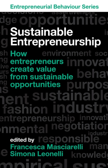 Sustainable Entrepreneurship : How entrepreneurs create value from sustainable opportunities, Paperback / softback Book