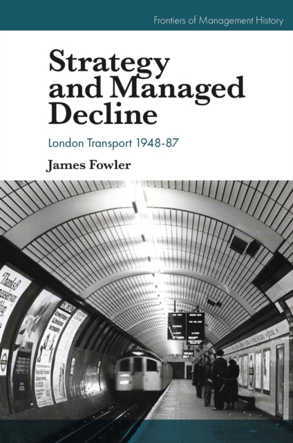 Strategy and Managed Decline : London Transport 1948-87, EPUB eBook