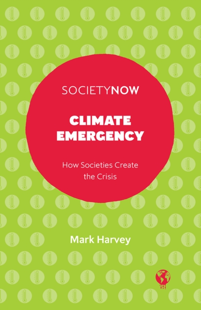 Climate Emergency : How Societies Create the Crisis, EPUB eBook